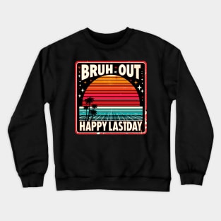 Bruh We Out Happy Last Day Of School Crewneck Sweatshirt